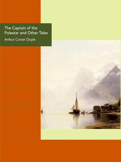 The Captain of the Polestar and Other Tales