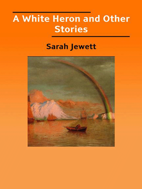 A White Heron and Other Stories