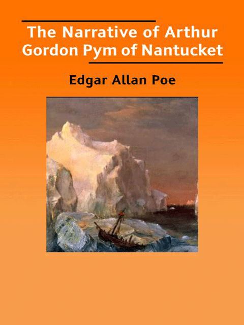 The Narrative of Arthur Gordon Pym of Nantucket