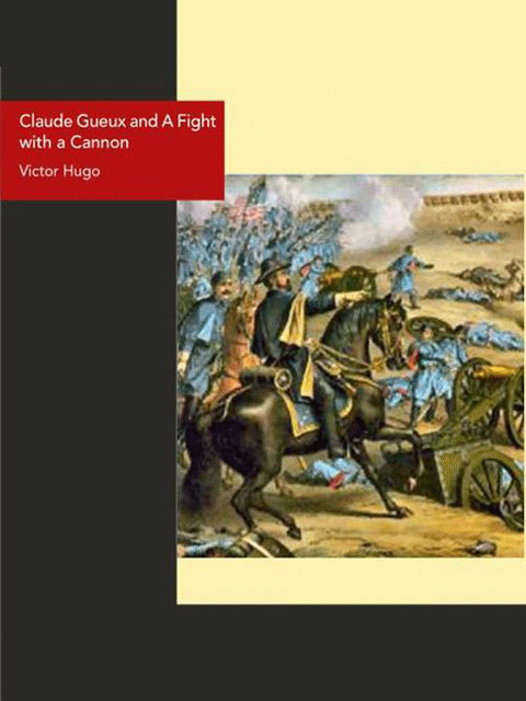 Claude Gueux and A Fight with a Cannon