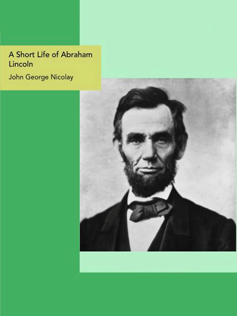 A Short Life of Abraham Lincoln