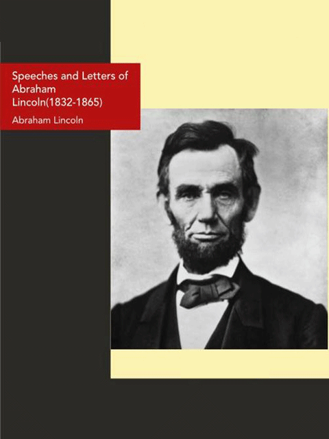 Speeches and Letters of Abraham Lincoln