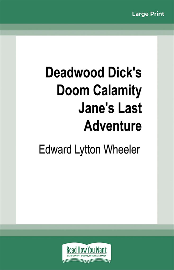 Deadwood Dick's Doom Calamity Jane's Last Adventure