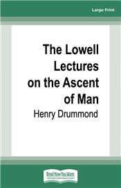 The Lowell Lectures on the Ascent of Man