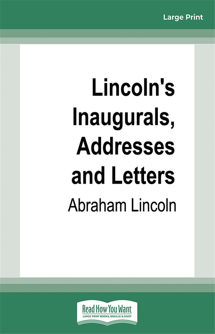 Lincoln's Inaugurals, Addresses and Letters
