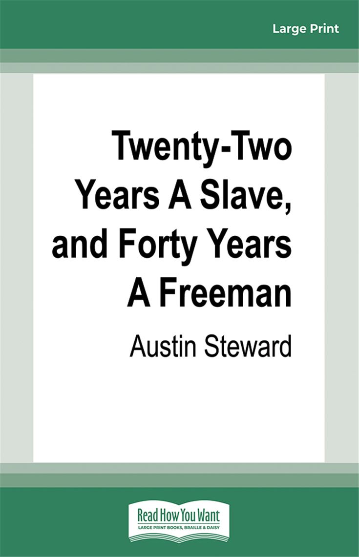 Twenty-Two Years A Slave, and Forty Years A Freeman