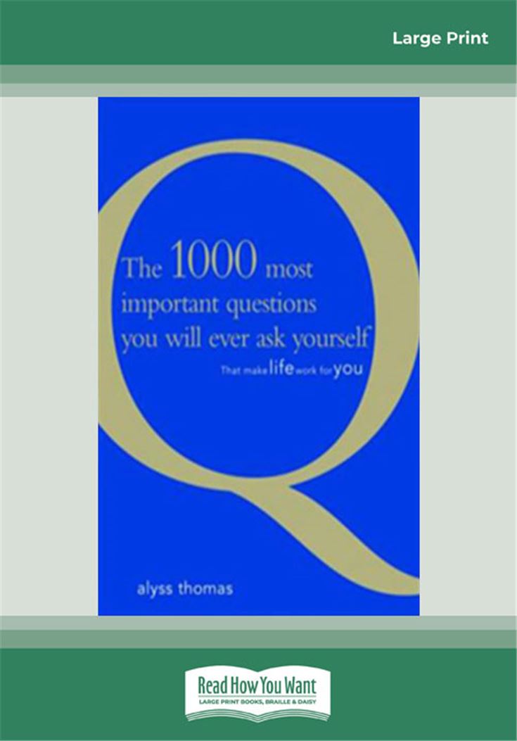 The 1000 most important questions you will ever ask yourself