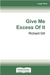 Give Me Excess of It