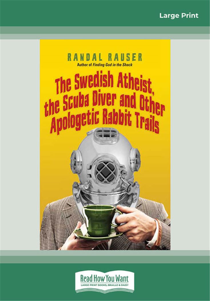 The Swedish Atheist, the Scuba Diver and Other Apologetic Rabbit Trails