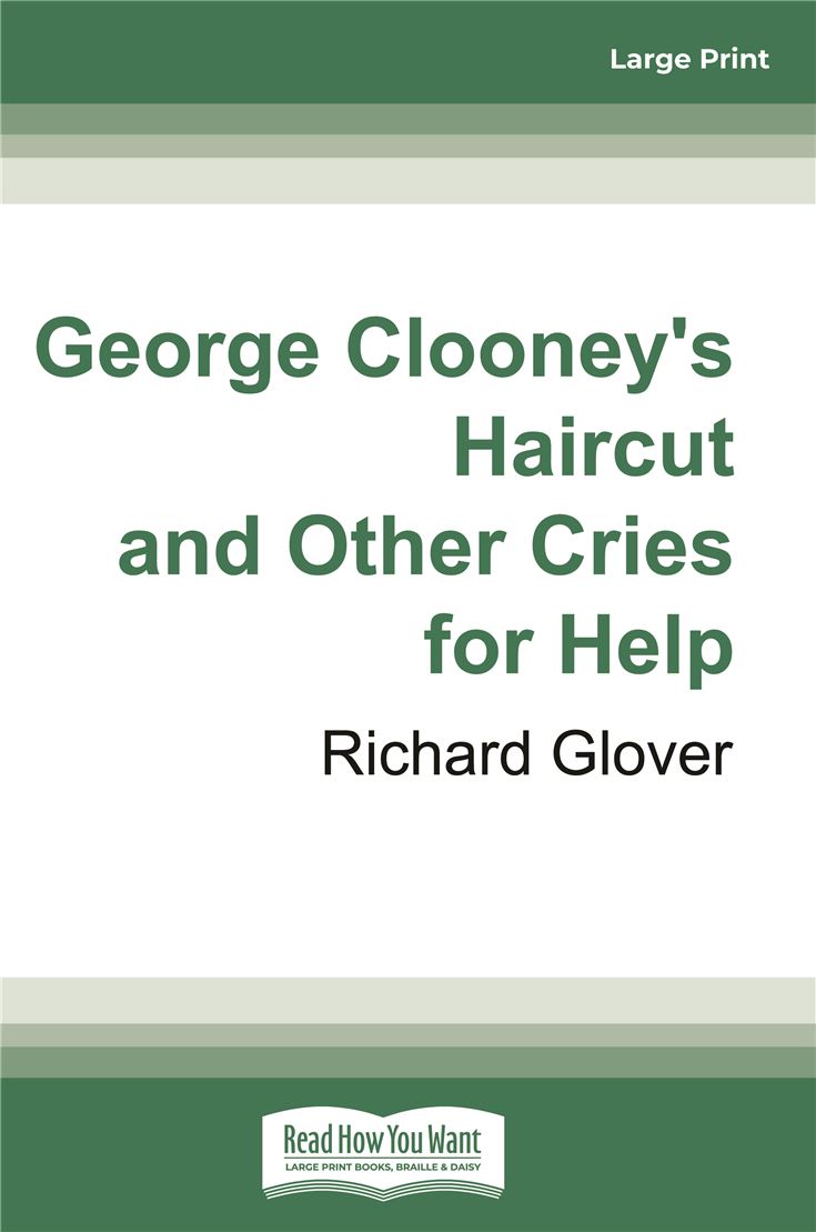 George Clooney's Haircut and Other Cries for Help