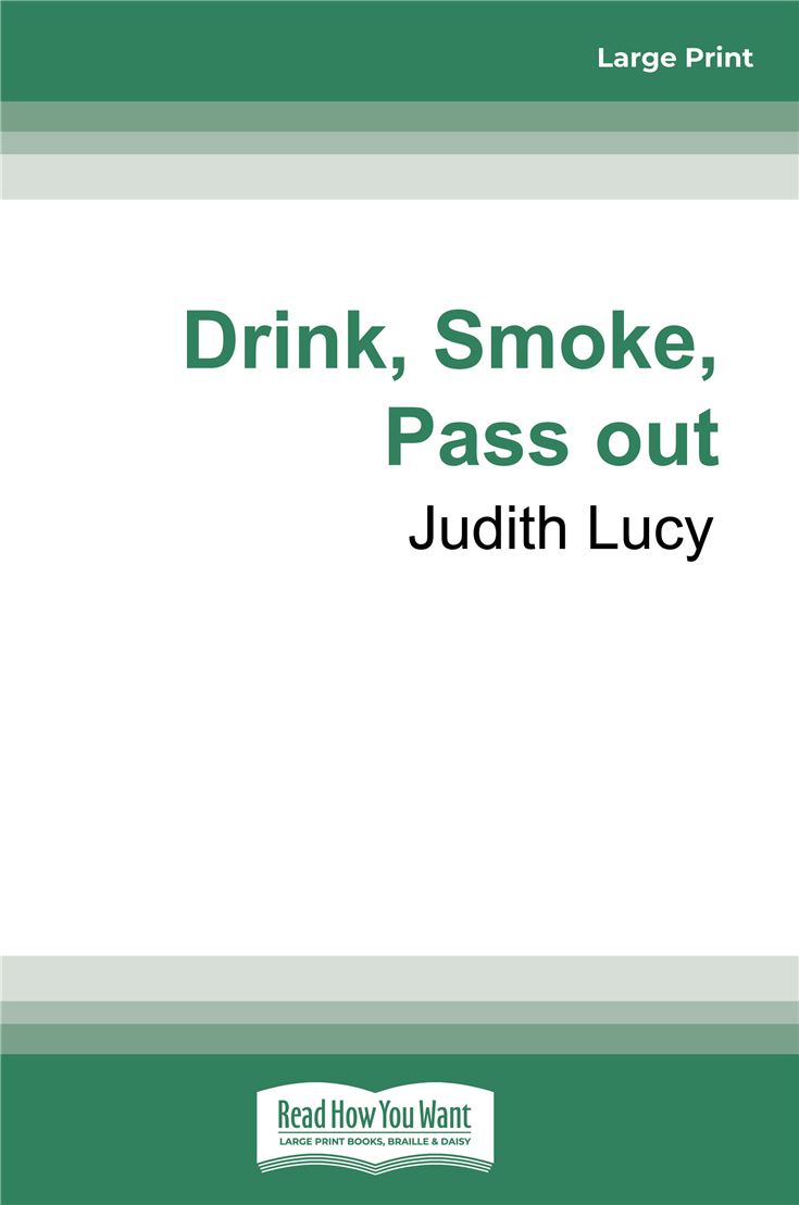 Drink, Smoke, Pass out