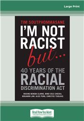 I'm Not Racist But … 40 Years of the Racial Discrimination Act