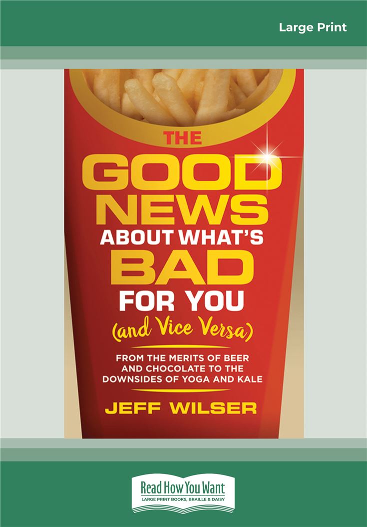 The Good News About What's Bad For You (and Vice Versa)