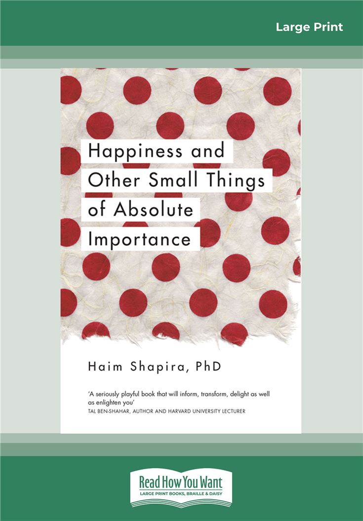 Happiness and Other Small Things of Absolute Importance