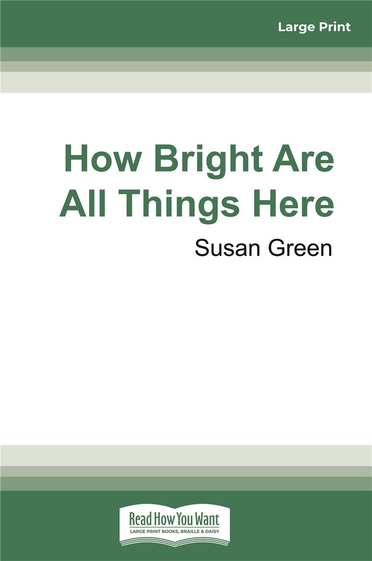 How Bright Are All Things Here