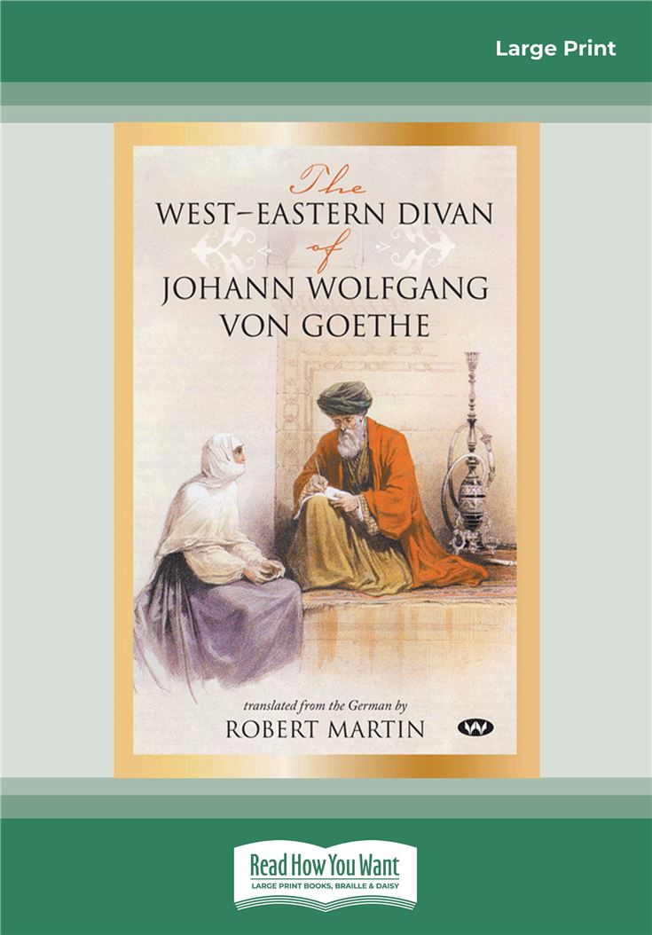 The West-Eastern Divan of Johann Wolfgang von Goethe