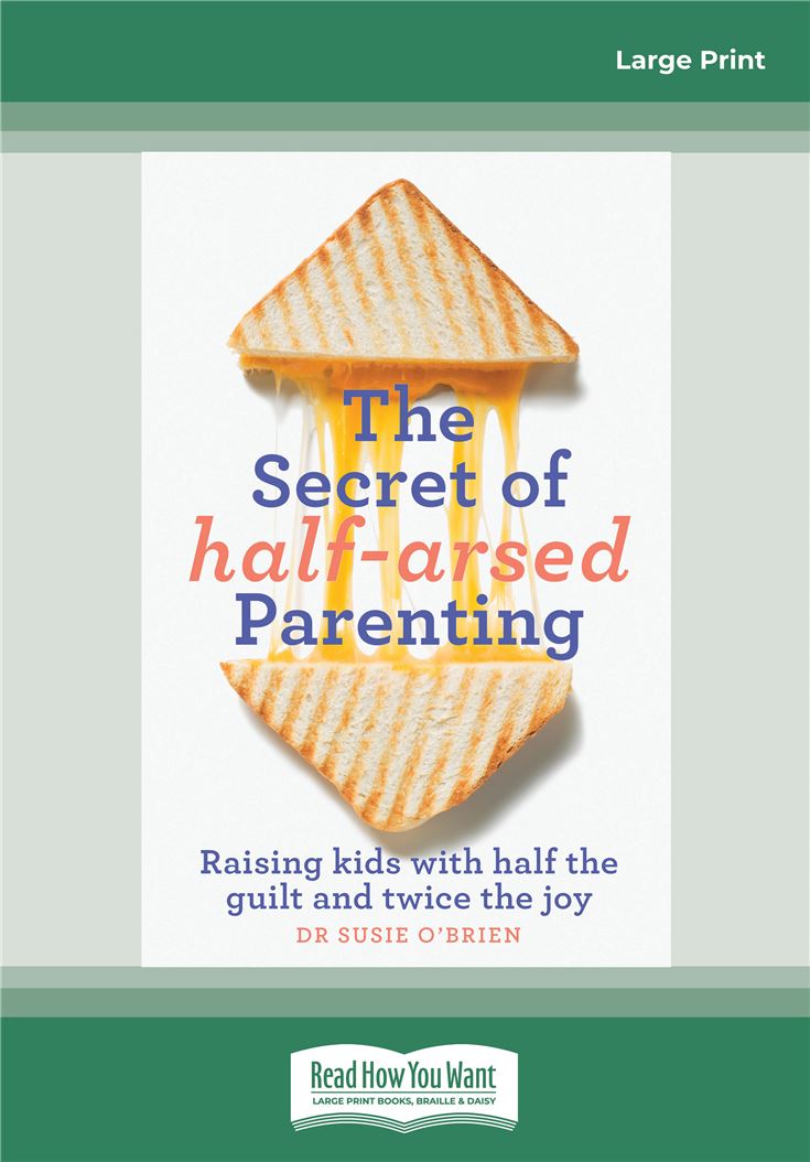 The Secret of Half-Arsed Parenting