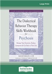 The Dialectical Behavior Therapy Skills Workbook for Psychosis