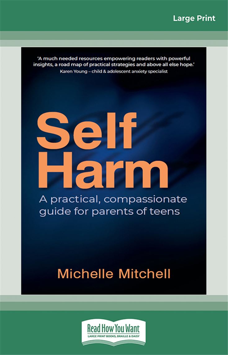 Self Harm: A practical, compassionate guide for parents of teens