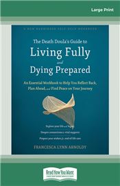 The Death Doula's Guide to Living Fully and Dying Prepared