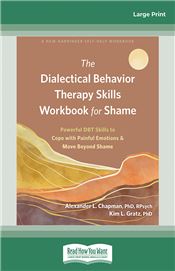 The Dialectical Behavior Therapy Skills Workbook for Shame