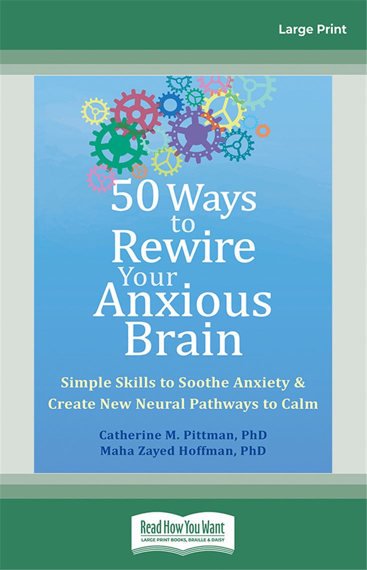 50 Ways to Rewire Your Anxious Brain