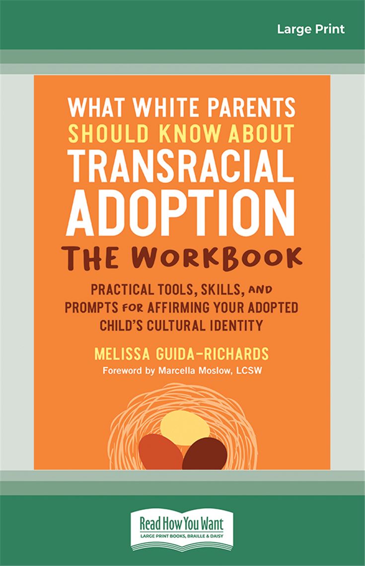 What White Parents Should Know about Transracial Adoption--The Workbook