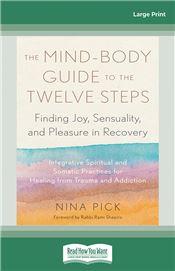 The Mind-Body Guide to the Twelve Steps