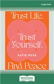Trust Life, Trust Yourself, Find Peace