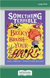 Something Terrible: Becky Brush-your-hair