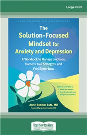 The Solution-Focused Mindset for Anxiety and Depression