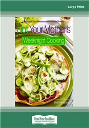 Not Your Mothers Weeknight Cooking