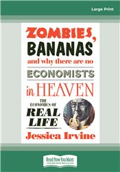 Zombies, Bananas and Why There are No Economists in Heaven