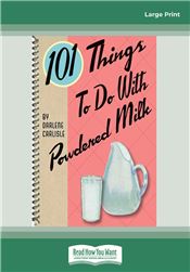101 Things to Do with Powdered Milk