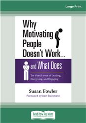 Why Motivating People Doesn't Work . . . and What Does
