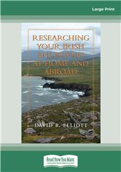 Researching Your Irish Ancestors at Home and Abroad