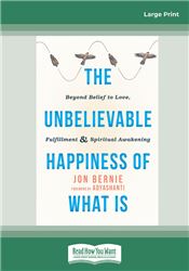 The Unbelievable Happiness of What Is