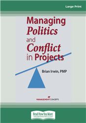 Managing Politics and Conflict in Projects