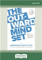 The Outward Mindset: How to Change Lives and Transform Organizations