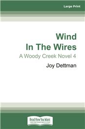 Wind in the Wires: A Woody Creek Novel 4