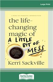 The Life-Changing Magic of a Little Bit Of Mess