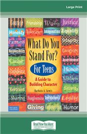 What Do You Stand For? For Teens: A Guide to Building Character