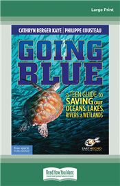 Going Blue: A Teen Guide to Saving Our Oceans &amp; Waterways