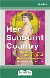 Her Sunburnt Country: The Extraordinary Literary Life of Dorothea Mackellar