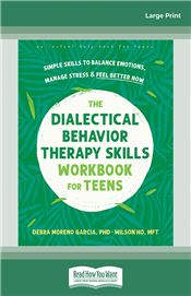 The Dialectical Behavior Therapy Skills Workbook for Teens