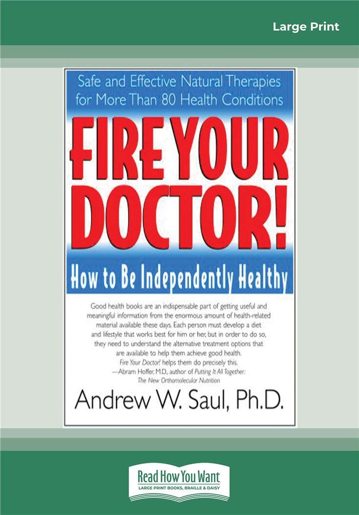 Fire Your Doctor; How to be Independently Healthy