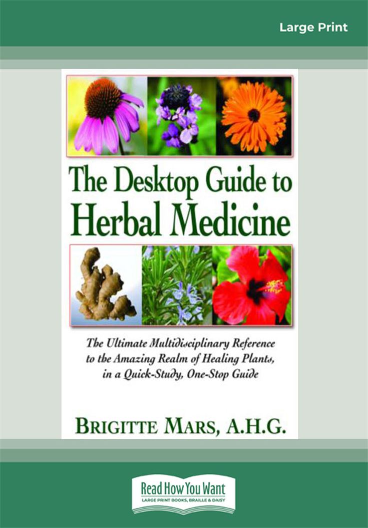 The Desk Top Guide to Herbal Medicine
