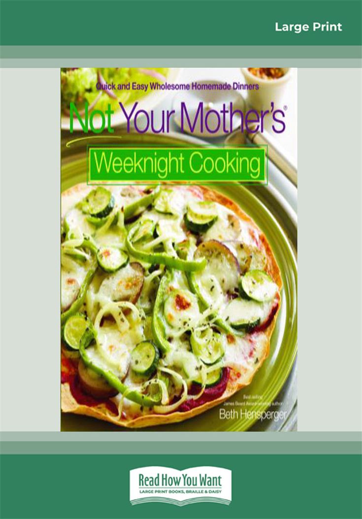 Not Your Mothers Weeknight Cooking