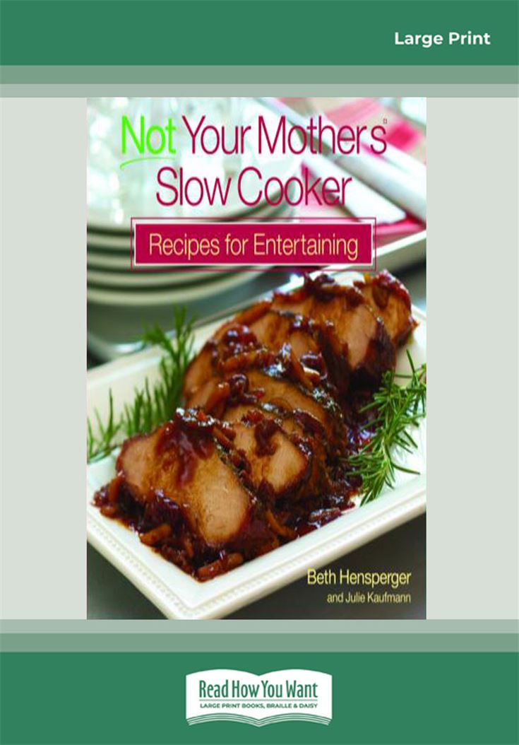Not Your Mother'S Slow Cooker Recipes For Entertaining