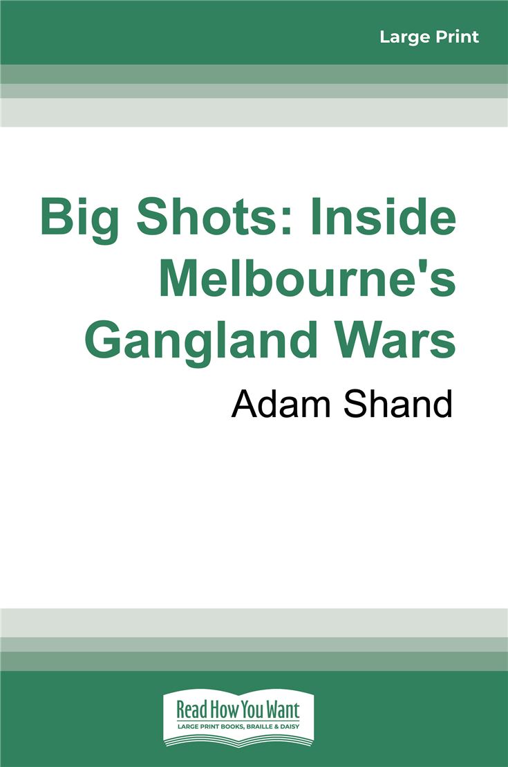 Big Shots: Inside Melbourne's Gangland Wars